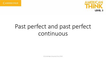 Past perfect and past perfect continuous