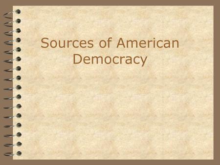 Sources of American Democracy