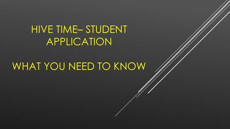 Hive Time– Student Application What you need to know