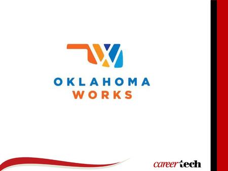 Oklahoma’s Workforce Information Programs Education Job Seekers Employees Employers Oklahoma’s Workforce.