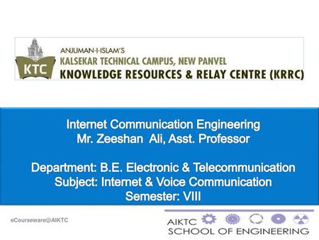 Internet Communication Engineering Mr. Zeeshan Ali, Asst. Professor