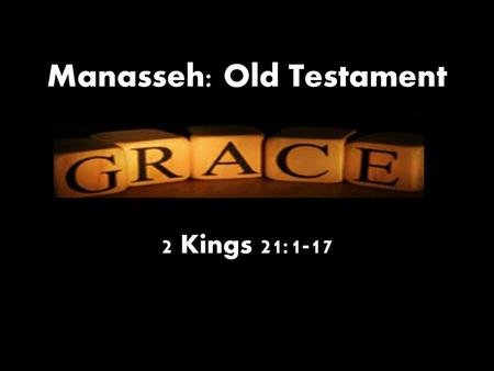 Manasseh: Old Testament 2 Kings 21:1-17