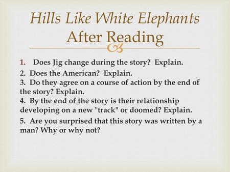 Hills Like White Elephants After Reading