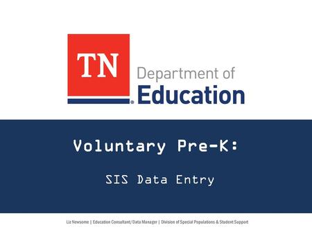 Voluntary Pre-K: SIS Data Entry Good morning.