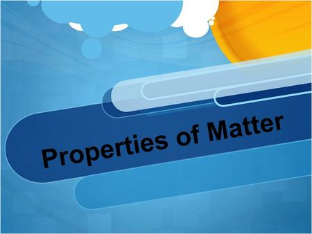 Properties of Matter.