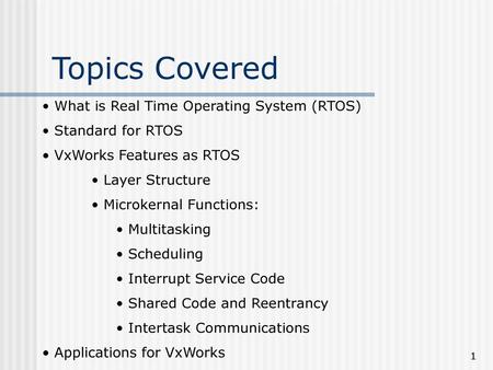 Topics Covered What is Real Time Operating System (RTOS)