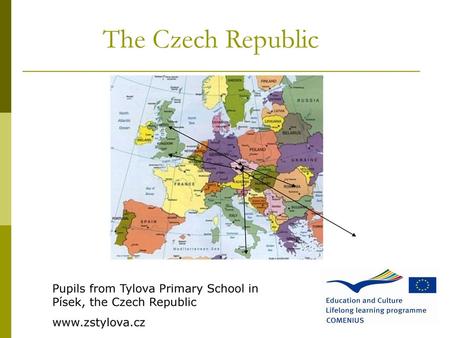 The Czech Republic Pupils from Tylova Primary School in Písek, the Czech Republic www.zstylova.cz.