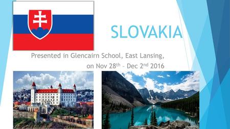 SLOVAKIA Presented in Glencairn School, East Lansing,