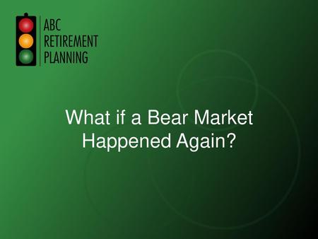 What if a Bear Market Happened Again?