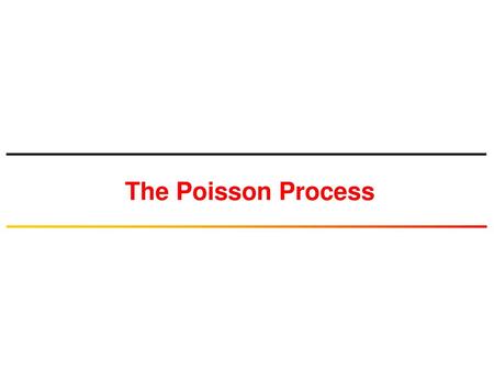 The Poisson Process.