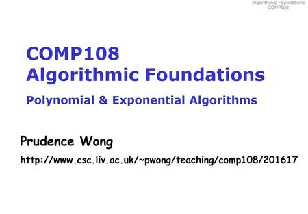 COMP108 Algorithmic Foundations Polynomial & Exponential Algorithms