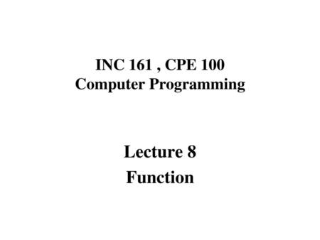 INC 161 , CPE 100 Computer Programming