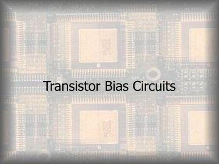 Transistor Bias Circuits