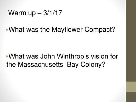 Warm up – 3/1/17 What was the Mayflower Compact?