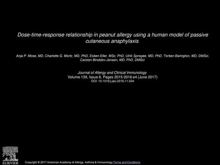 Dose-time-response relationship in peanut allergy using a human model of passive cutaneous anaphylaxis  Anja P. Mose, MD, Charlotte G. Mortz, MD, PhD,