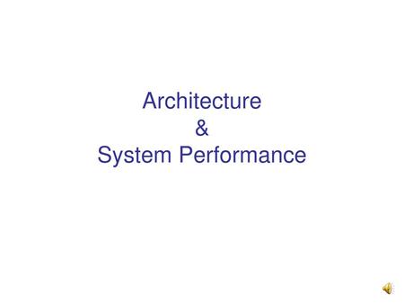 Architecture & System Performance