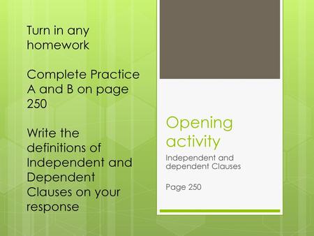 Independent and dependent Clauses Page 250