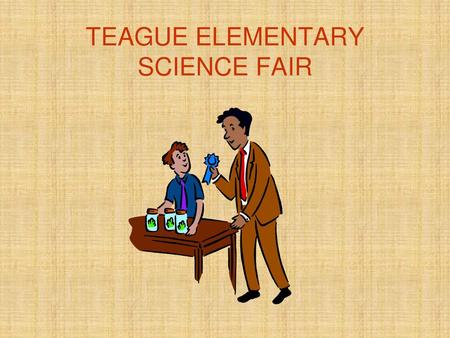 TEAGUE ELEMENTARY SCIENCE FAIR