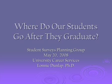 Where Do Our Students Go After They Graduate?