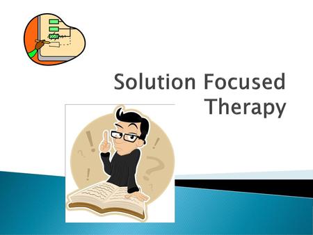 Solution Focused Therapy