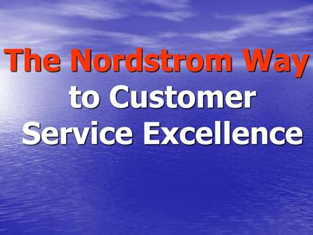 The Nordstrom Way to Customer Service Excellence