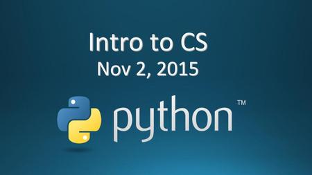 Intro to CS Nov 2, 2015.