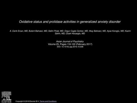 Oxidative status and prolidase activities in generalized anxiety disorder  A. Cenk Ercan, MD, Bulent Bahceci, MD, Selim Polat, MD, Ozgur Cagla Cenker,