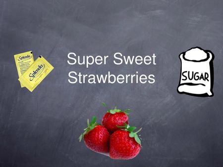 Super Sweet Strawberries