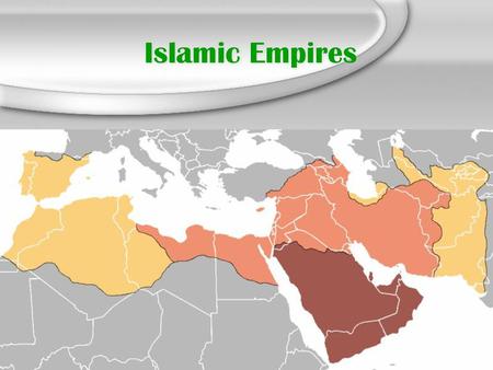 Islamic Empires.