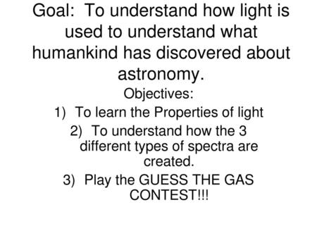 Objectives: To learn the Properties of light