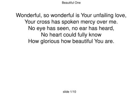 Wonderful, so wonderful is Your unfailing love,