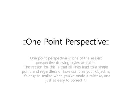 ::One Point Perspective::