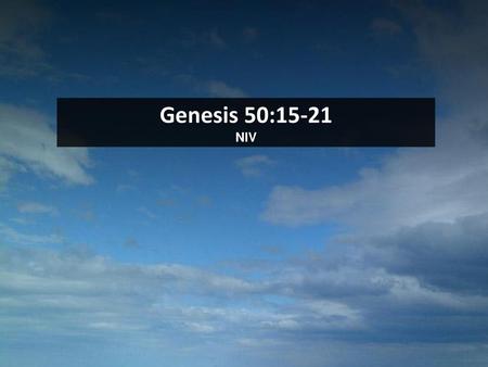 Genesis 50:15-21 NIV Scripture.