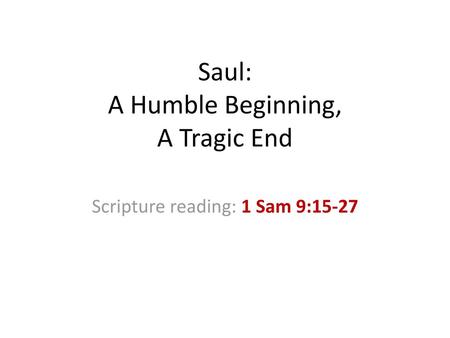 Saul: A Humble Beginning, A Tragic End