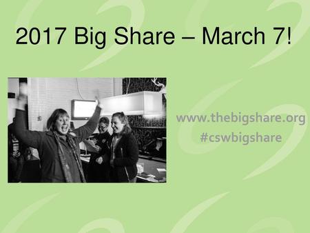 Www.thebigshare.org #cswbigshare 2017 Big Share – March 7! www.thebigshare.org #cswbigshare Emily.