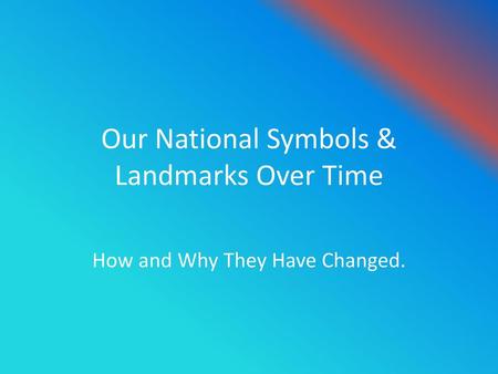 Our National Symbols & Landmarks Over Time