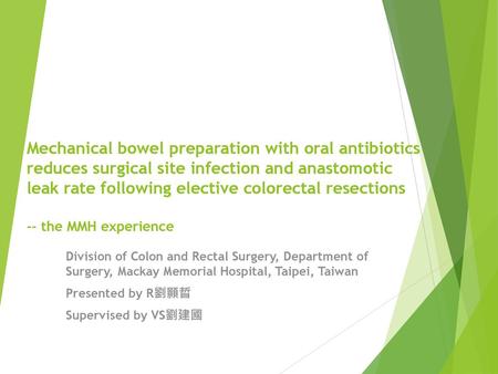 Mechanical bowel preparation with oral antibiotics reduces surgical site infection and anastomotic leak rate following elective colorectal resections.