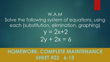 Homework: complete Maintenance Sheet #