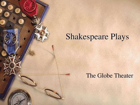 Shakespeare Plays The Globe Theater.