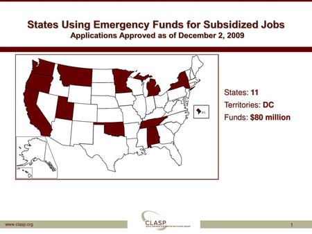 States Using Emergency Funds for Subsidized Jobs Applications Approved as of December 2, 2009 Territories: DC Funds: $80 million.