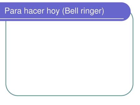 Para hacer hoy (Bell ringer)