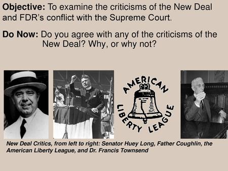 Do Now: Do you agree with any of the criticisms of the New Deal