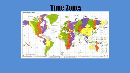 Time Zones.