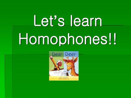 Let’s learn Homophones!!