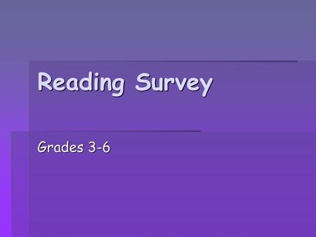 Reading Survey Grades 3-6.