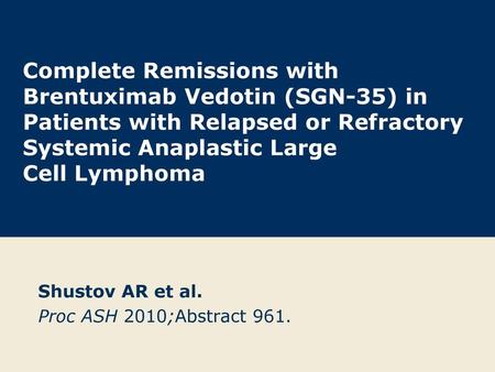 Shustov AR et al. Proc ASH 2010;Abstract 961.