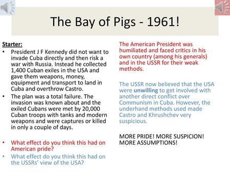 The Bay of Pigs ! Starter: