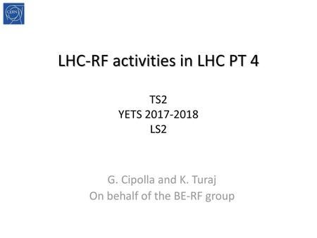 LHC-RF activities in LHC PT 4 TS2 YETS LS2