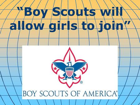 “Boy Scouts will allow girls to join”