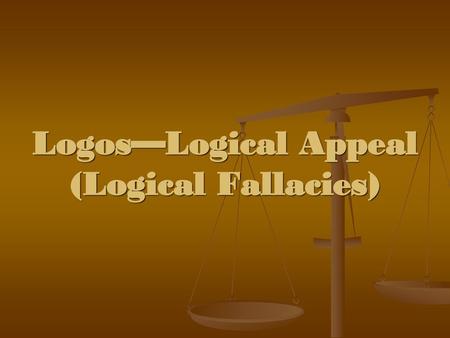 Logos—Logical Appeal (Logical Fallacies)